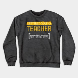 retired math teacher Crewneck Sweatshirt